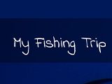 My Fishing Trip 