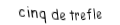 Je suis une carte à jouer. Je viens directement après le quatre, je suis noir mais pas de pique.